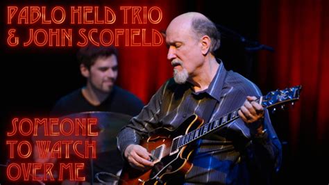 Pablo Held Trio And John Scofield Someone To Watch Over Me Live 2017