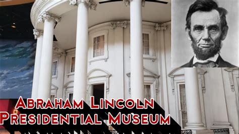 Abraham Lincoln Presidential Museum Tour Youtube
