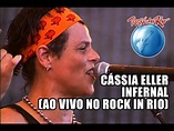 Cássia Eller - Infernal (Ao Vivo no Rock in Rio) - YouTube