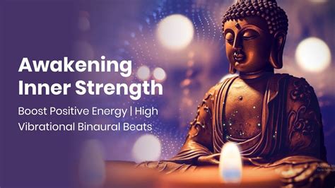 awakening inner strength boost positive energy high vibrational binaural beats youtube