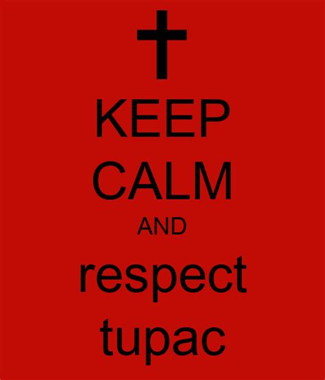 Keep Calm And Respect Tupac Poster Josh Keep Calm O Matic