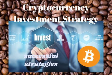 Now is the time to embrace it and ace the bitcoin trading game! Cryptocurrency Investment Strategy: 5 Most Successful ...