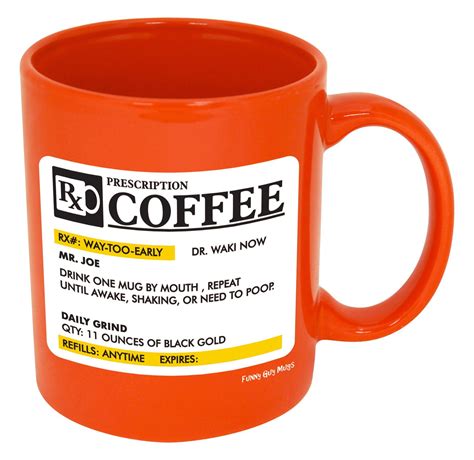 Funny Guy Mugs Prescription Ceramic Coffee Mug Orange Ounce Funny Coffee Mugs Coffee