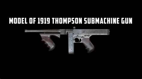 Model Of 1919 Thompson Submachine Gun The Original Tommy Gun Youtube