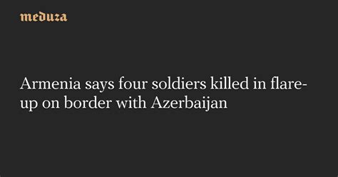 Armenia Says Four Soldiers Killed In Flare Up On Border With Azerbaijan
