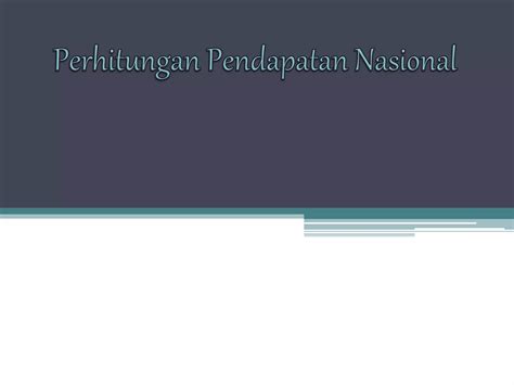 Perhitungan Pendapatan Nasional[1] | PPT
