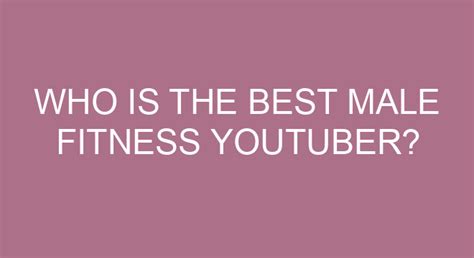 Who Is The Best Male Fitness Youtuber