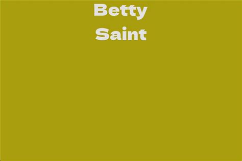 Betty Saint Facts Bio Career Net Worth Aidwiki