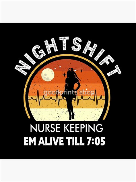Night Shift Nurse Keepin Em Alive Till 705 Poster For Sale By