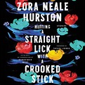 Hitting a Straight Lick with a Crooked Stick Audiobook by Zora Neale ...