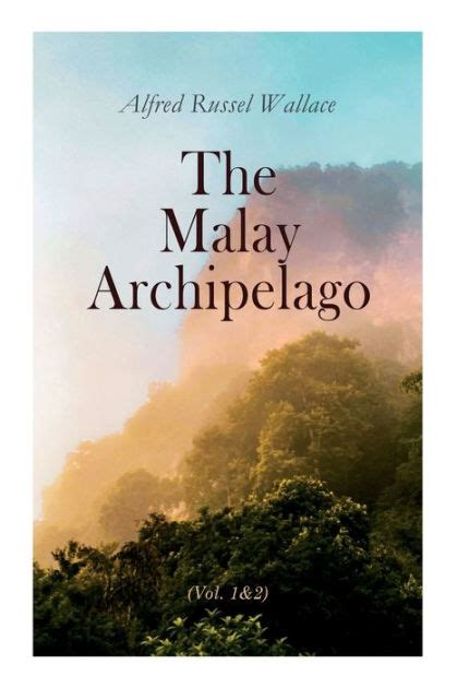 The Malay Archipelago Vol 1and2 Complete Edition By Alfred Russel