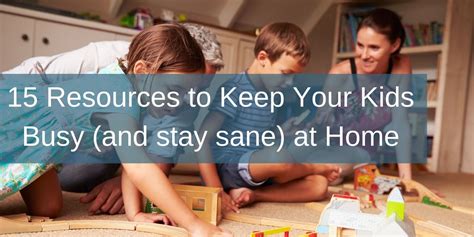 15 Resources For Keeping Your Kids Busy At Home Nurturing Expressions