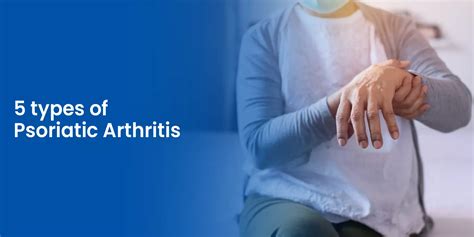 What Are The 5 Types Of Psoriatic Arthritis