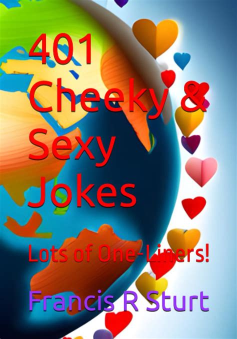 401 Cheeky And Sexy Jokes Lots Of One Liners Uk Sturt Francis R 9798851290527 Books