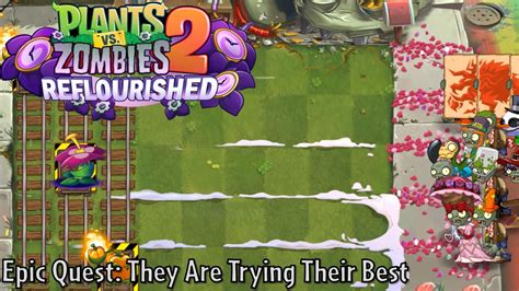 Pvz Reflourished Epic Quest They Are Trying Their Best Youtube