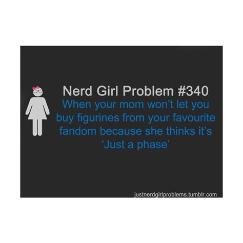 Fangirling Isnt A Phase Its A Way Of Life Nerd Girl Problems Nerd Girl Nerd Quotes