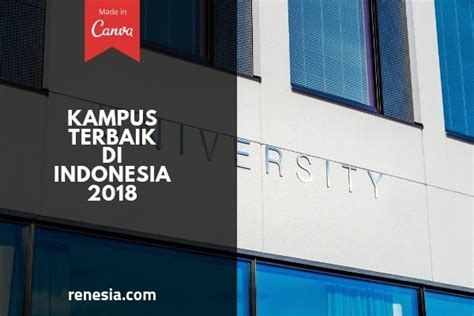 100 Kampus Terbaik Di Indonesia 2018 Versi Kemenristekdikti