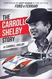 The Carroll Shelby Story (by Carroll Shelby) (9781631682872)