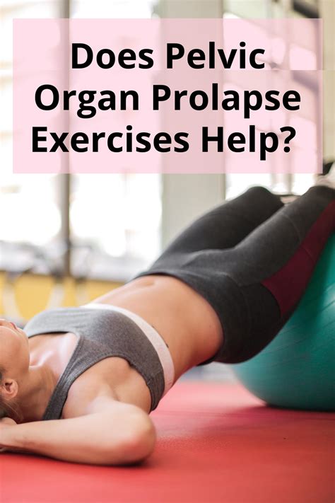 Pelvic Organ Prolapse Exercises Can They Help In 2021 Prolapse