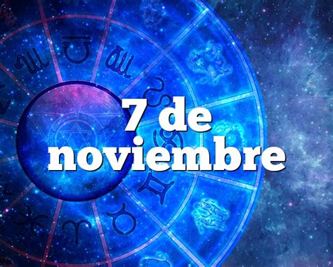 7 De Noviembre Horóscopo Y Personalidad 7 De Noviembre Signo Del Zodiaco
