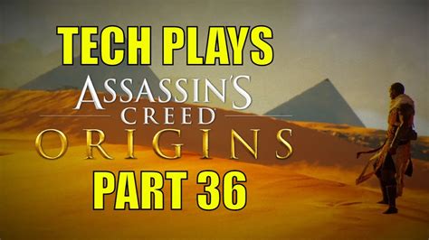 Tech Plays Assassins Creed Origins Part 36 YouTube