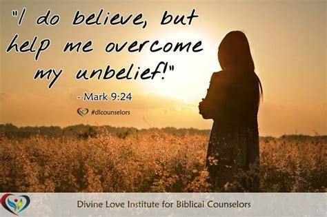 I Do Believe But Help Me Overcome My Unbelief Mark 924