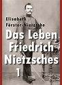 Das Leben Friedrich Nietzsches. Biografie in zwei Bänden. Bd 1 ...