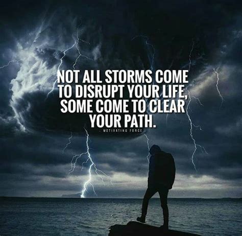 Not All Storms Come To Disrupt Your Life Some Come To Clear Your Path