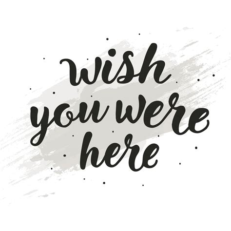 Wish you were here (waters, gilmour) radio announcer man and did we tell you the name of the game, boy, we call it riding the gravy train. Hand Drawn Wish You Were Here Lettering Typography ...