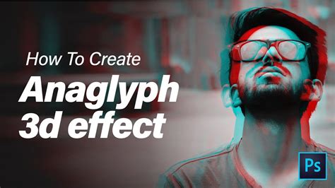Create Anaglyph 3d Effect In Photoshop Youtube