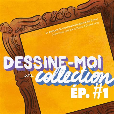 Episode 01 Le Musée Fait Peau Neuve Podcast Dessine Moi Une