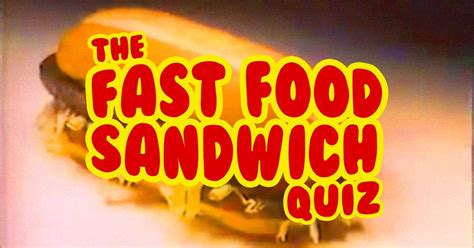 Quiz Can You Remember The Names Of These Discontinued Fast Food Sandwiches