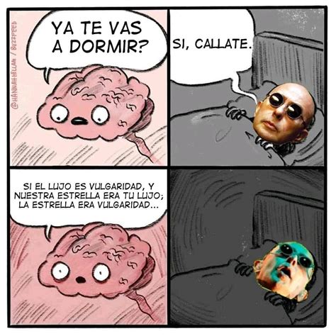 Ya Te Vas A Dormir Sí Cállate Si El Lujo Es Vulgaridad Y Nuestra