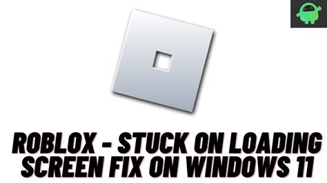 Roblox Stuck On Loading Screen Fix On Windows 11 Youtube
