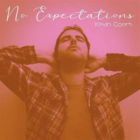 Kevin Coem No Expectations Lyrics And Tracklist Genius
