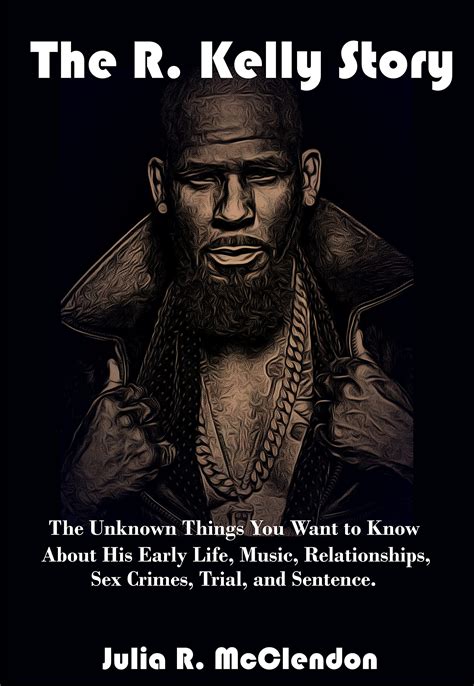 the r kelly story the unknown things you want to know about his early life music