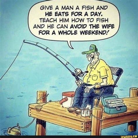 Give A Man A Fish Anp A He Eats For A Day Teach Him How To Fish And He