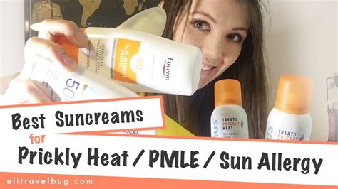 Best Sun Cream For Prickly Heat And Sun Allergy Pmle Plus Tips Travel