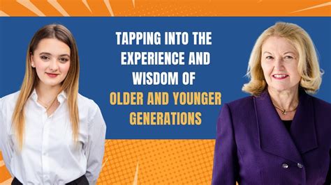 Tapping Into The Experience And Wisdom Of Older And Younger Generations