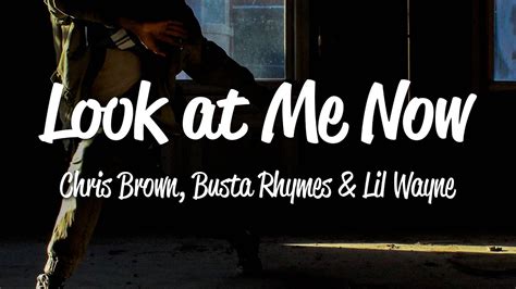Chris Brown Look At Me Now Lyrics Ft Busta Rhymes Lil Wayne Youtube