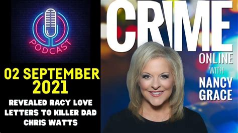 Crime Stories With Nancy Grace 02 Sep 2021 Revealed Racy Love Letters To Killer Dad Chris