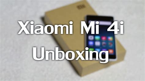 Xiaomi Mi 4i Unboxing And Hands On Preview Youtube