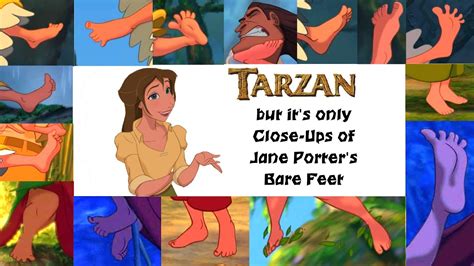 Tarzan But It S Only Close Ups Of Jane Porter S Bare Feet YouTube