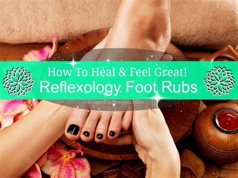 Reflexology Foot Massage The Hows And Why