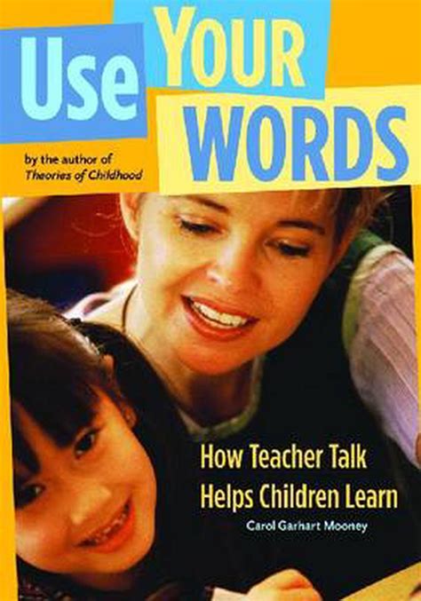 Use Your Words How Teacher Talk Helps Children Learn By Carol Garhart