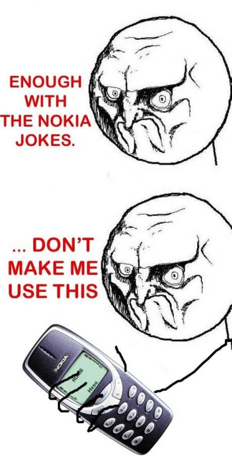 With The Nokia Jokes Dont Make Me Use This Funny Pictures Funny