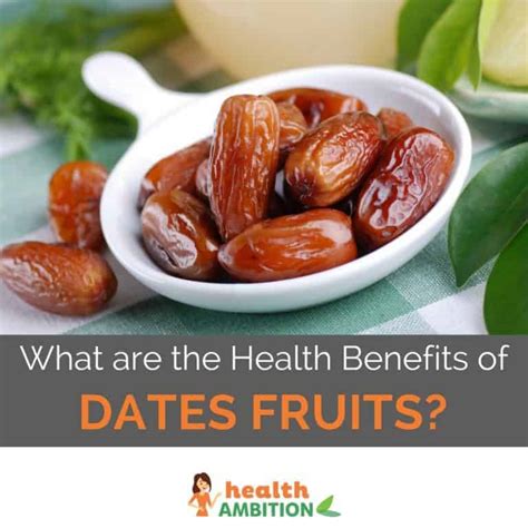 What Are The Health Benefits Of Dates Fruits Health Ambition