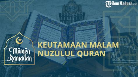6 Keutamaan Malam Nuzulul Quran Di Bulan Ramadhan Youtube