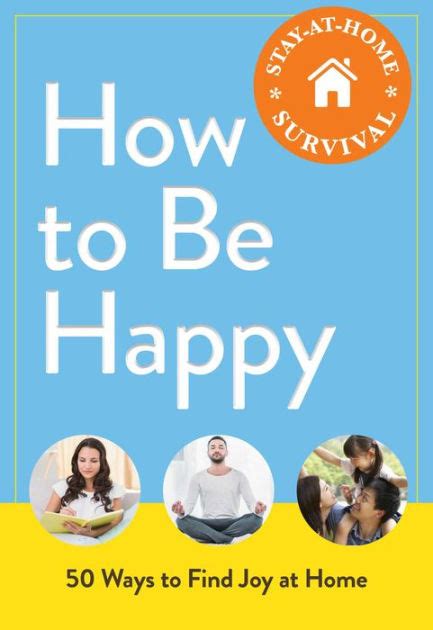 How To Be Happy 50 Ways To Find Joy At Home By Adams Media Corporation