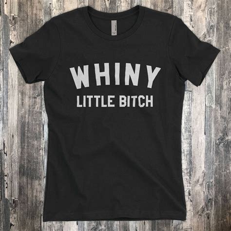 Whiny Little Bitch I Cry A Lot T Shirt Premium Brand Soft Etsy